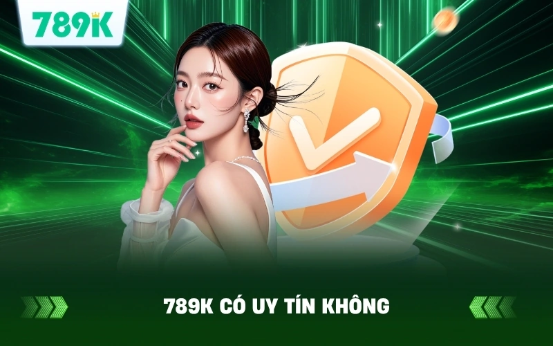 789K Uy Tín Không? Khám Phá Sự Thật Về Nhà Cái 789K 1 789K Uy Tín Không? Khám Phá Sự Thật Về Nhà Cái 789K