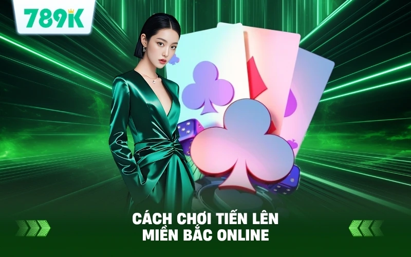 Cách Chơi Tiến Lên Miền Bắc Online Dễ Hiểu, Dễ Thắng 2 Hướng Dẫn Cách Chơi Tiến Lên Miền Bắc Trên 789K