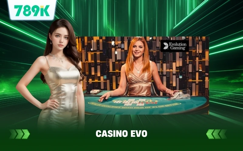 Sảnh Casino Evo 789K Trình Làng Phòng Chơi Black Jack Evo 1 Sảnh Casino Evo 789K Trình Làng Phòng Chơi Black Jack Evo