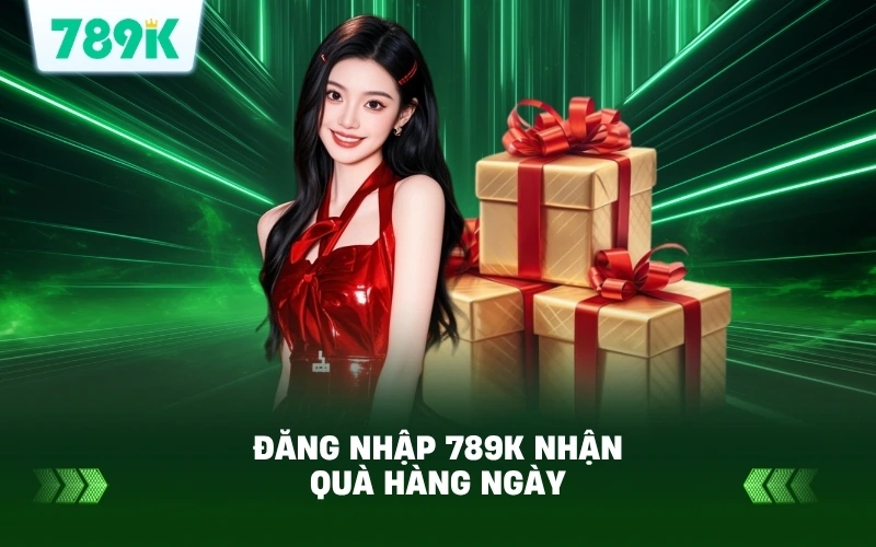 Đăng Nhập 789K | Nhận Thưởng Hàng Ngày Cho Thành Viên Mới 2 Hướng Dẫn Đăng Nhập 789K Nhận Quà Hàng Ngày