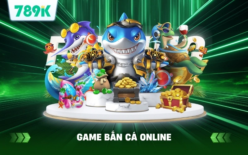 Các Game Bắn Cá Online Hot Nhất 2026 Tại 789K 1 Game Bắn Cá Online Hot Nhất 2026 Tại 789K