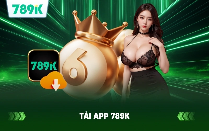 Hướng Dẫn Tải App 789k Nhận Quà Trải Nghiệm Ngay 1 Hướng Dẫn Tải App 789K Nhận Quà Trải Nghiệm Ngay