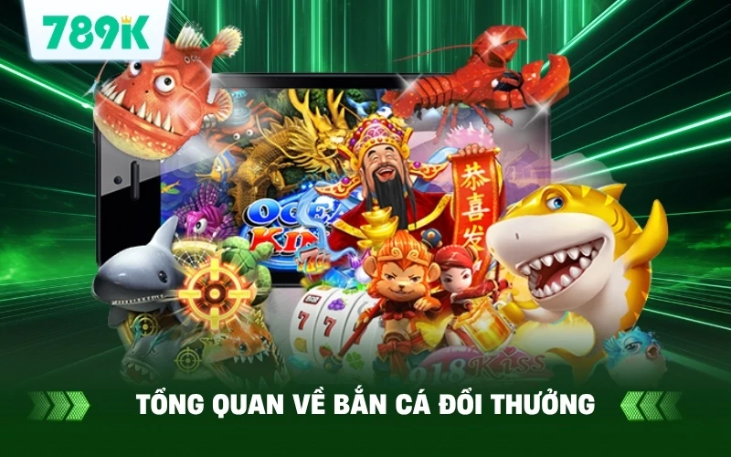 Hướng Dẫn Chơi Bắn Cá Đổi Thưởng 789K Cho Người Mới 2 Giới thiệu tổng quan về bắn cá đổi thưởng 789K
