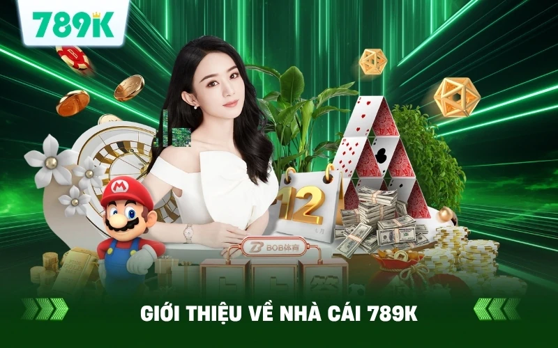 Nhà Cái 789K - Uy Tín Hàng Đầu – Trải Nghiệm Đỉnh Cao 1 GIỚI THIỆU VỀ NHÀ CÁI 789k